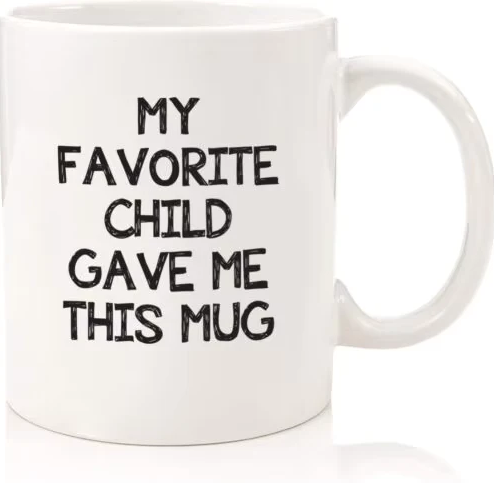 "My Favorite Child Gave Me This Mug"